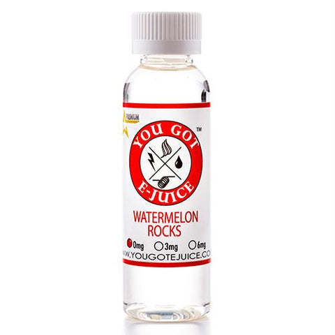 You Got E-juice - Watermelon Rocks